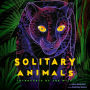 Solitary Animals: Introverts of the Wild