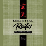 Essential Reiki Teaching Manual: A Companion Guide for Reiki Healers