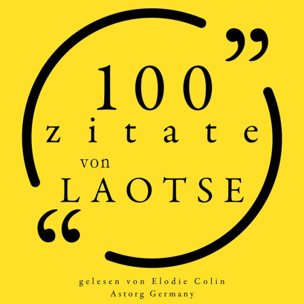 100 Zitate aus Laozi: Sammlung 100 Zitate