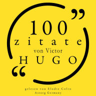 100 Zitate von Victor Hugo: Sammlung 100 Zitate