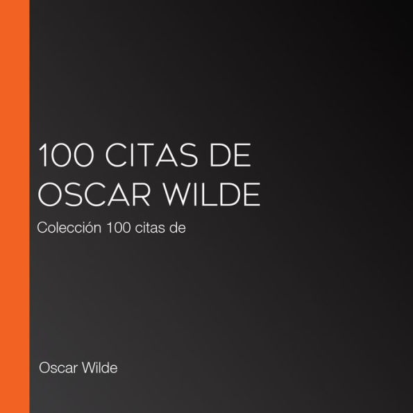 100 citas de Oscar Wilde: Colección 100 citas de