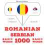 Serbia - Romania: 1000 de cuvinte de baz¿: I listen, I repeat, I speak : language learning course