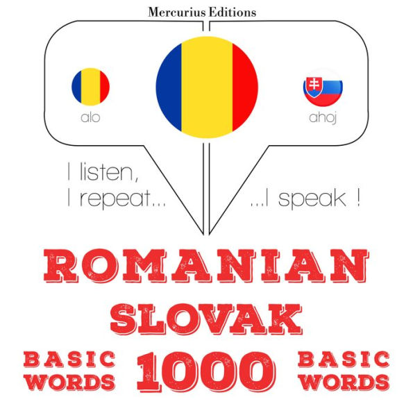 Slovac¿ - Romania: 1000 de cuvinte de baz¿: I listen, I repeat, I speak : language learning course