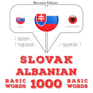 Slovenský - Albánske: 1000 základných slov: I listen, I repeat, I speak : language learning course