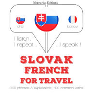 Slovenský - Francúzsky: Na cestovanie: I listen, I repeat, I speak : language learning course