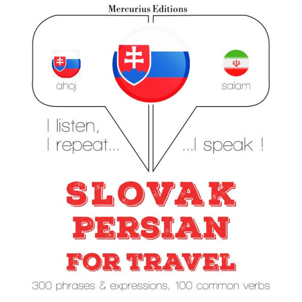 Slovenský - perzský: Na cestovanie: I listen, I repeat, I speak : language learning course