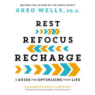 Rest, Refocus, Recharge: A Guide for Optimizing Your Life - Creative Reflection For Improved Focus