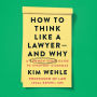 How to Think Like a Lawyer--and Why: A Common-Sense Guide to Everyday Dilemmas