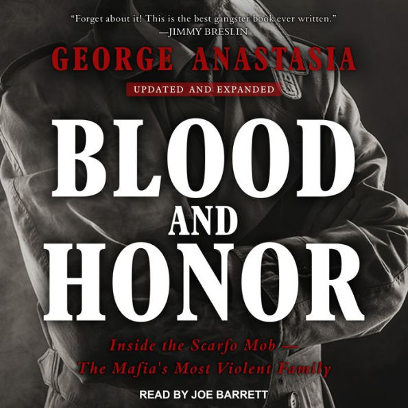 Blood and Honor: Inside the Scarfo Mob - the Mafia's Most Violent Family
