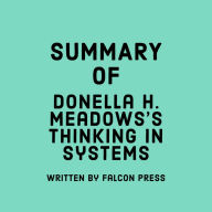 Summary of Donella H. Meadows's Thinking in Systems