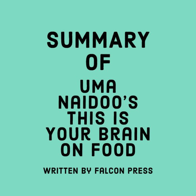 Summary of Uma Naidoo's This Is Your Brain on Food by Falcon Press