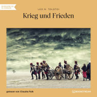 Krieg und Frieden (Ungekürzt)