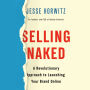 Selling Naked: A Revolutionary Approach to Launching Your Brand Online