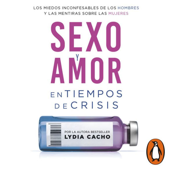 Sexo y amor en tiempos de crisis: Los miedos inconfesables de los hombres y las mentiras sobre las mujeres.