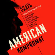 American Kompromat: How the KGB Cultivated Donald Trump, and Related Tales of Sex, Greed, Power, and Treachery