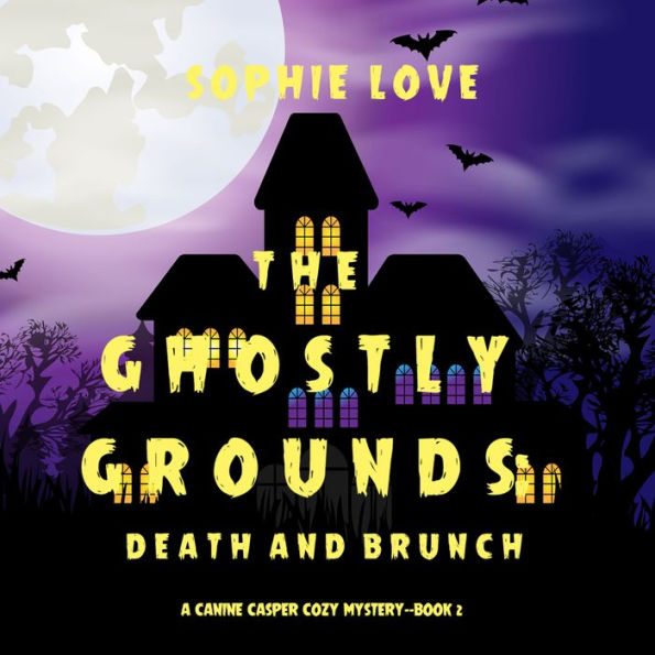 The Ghostly Grounds: Death and Brunch (A Canine Casper Cozy Mystery-Book 2)