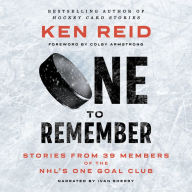 One to Remember: Stories from 39 Members of the NHL's One Goal Club