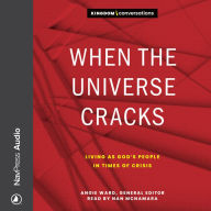 When the Universe Cracks: Living as God's People in Times of Crisis