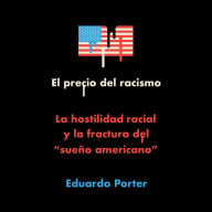 El precio del racismo: La hostilidad racial y la fractura del 