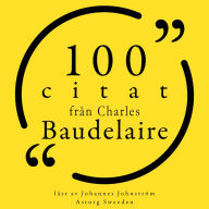100 citat från Charles Baudelaire: Samling 100 Citat