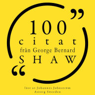 100 citat från George Bernard Shaw: Samling 100 Citat