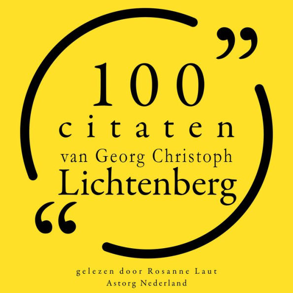 100 citaten van Georg-Christoph Lichtenberg: Collectie 100 Citaten van