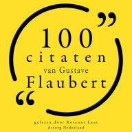 100 citaten van Gustave Flaubert: Collectie 100 Citaten van