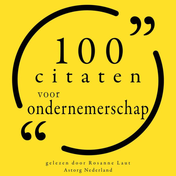 100 citaten voor ondernemerschap: Collectie 100 Citaten van