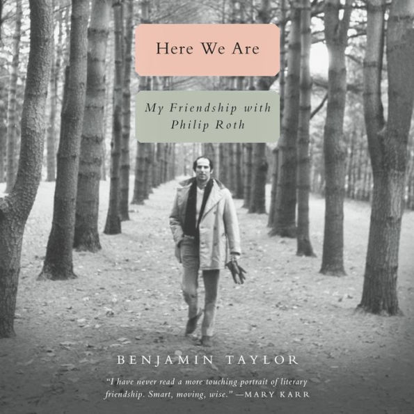 Here We Are: My Friendship with Philip Roth