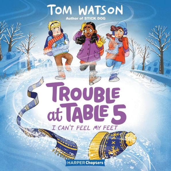 Trouble at Table 5 #4: I Can't Feel My Feet
