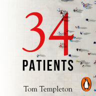 34 Patients: The profound and uplifting memoir about the patients who changed one doctor's life