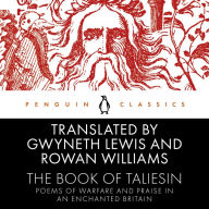 The Book of Taliesin: Poems of Warfare and Praise in an Enchanted Britain