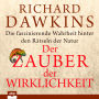 Der Zauber der Wirklichkeit - Die faszinierende Wahrheit hinter den Rätseln der Natur (Ungekürzt)