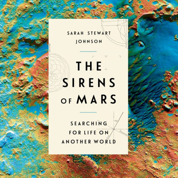 The Sirens of Mars: Searching for Life on Another World