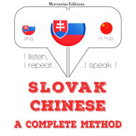 Slovenský - Chinese: kompletná metóda: I listen, I repeat, I speak : language learning course