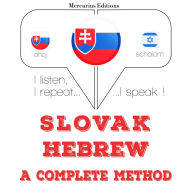 Slovenský - Hebrew: kompletná metóda: I listen, I repeat, I speak : language learning course