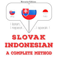 Slovenský - Indonézsky: kompletná metóda: I listen, I repeat, I speak : language learning course