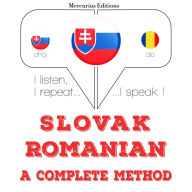 Slovenský - Romanian: kompletná metóda: I listen, I repeat, I speak : language learning course