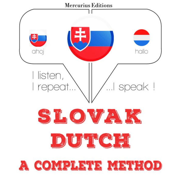 Slovenský - holandský: kompletná metóda: I listen, I repeat, I speak : language learning course