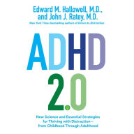 ADHD 2.0: New Science and Essential Strategies for Thriving with Distraction--from Childhood through Adulthood