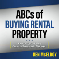 ABC'S of Buying a Rental Property: How You Can Achieve Financial Freedom in Five Years (Rich Dad Advisors)