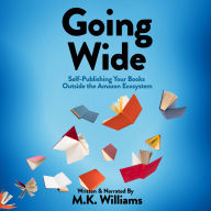 Going Wide: Self-Publishing Your Books Outside The Amazon Ecosystem