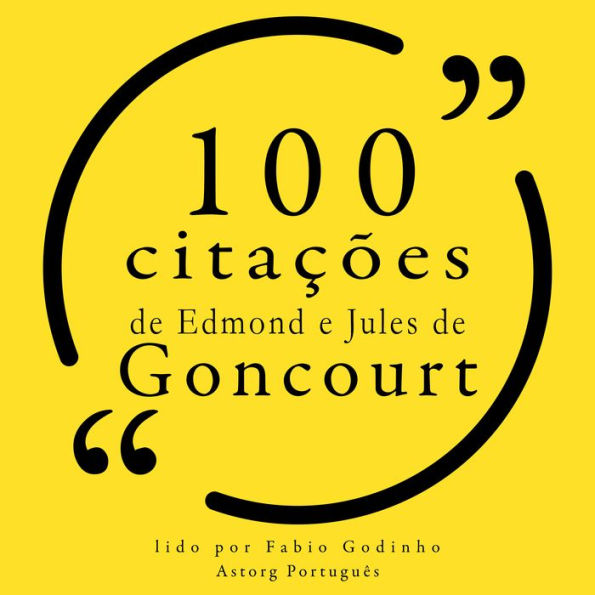 100 citações de Edmond e Jules de Goncourt: Recolha as 100 citações de