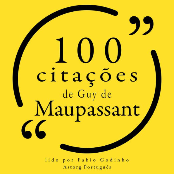 100 citações de Guy de Maupassant: Recolha as 100 citações de