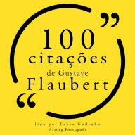 100 citações de Gustave Flaubert: Recolha as 100 citações de
