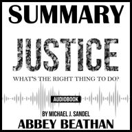 Summary of Justice: What's the Right Thing to Do? by Michael J. Sandel