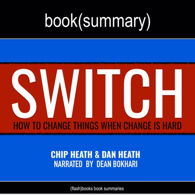 Switch by Chip Heath, Dan Heath Book Summary How to Change Things