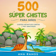 500 Súper Chistes para Niños: Chistes Infantiles Cortos y muy Graciosos