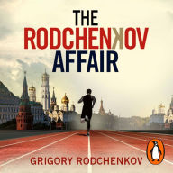 The Rodchenkov Affair: How I Brought Down Russia's Secret Doping Empire - Winner of the William Hill Sports Book of the Year 2020