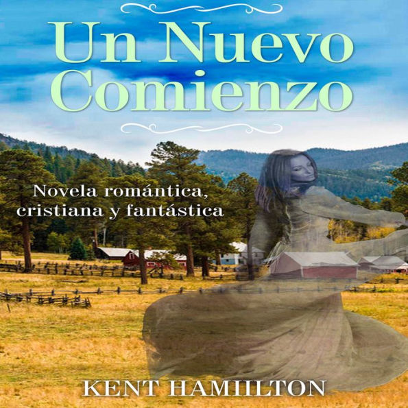 Un Nuevo Comienzo: Novela Cristiana de Romance y Fantasía